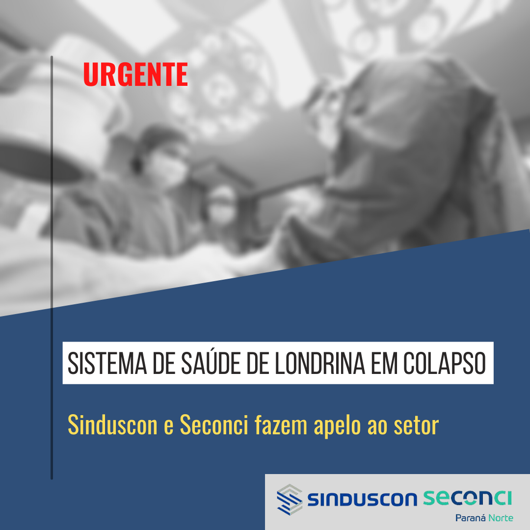 Urgente: Sistema de saúde em colapso; Sinduscon e Seconci fazem apelo ao setor